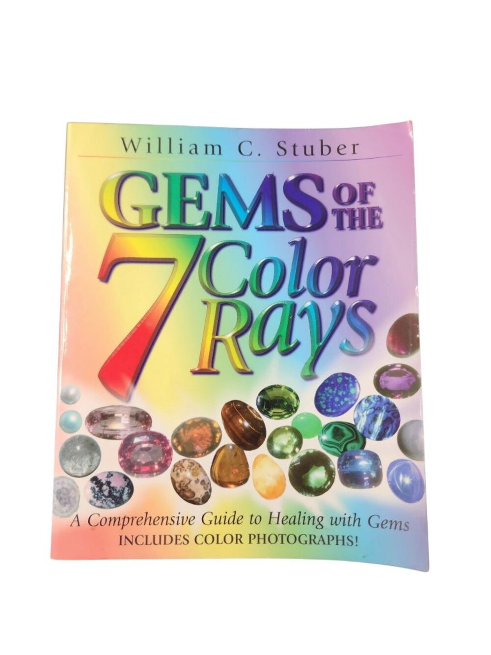 Gems of the 7 Color Rays: Healing with Gems by William C. Stuber 2001 PB